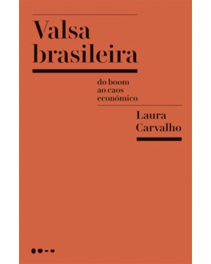 Valsa brasileira: do boom ao caos econômico