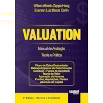 VALUATION - MANUAL DE AVALIAÇÃO - TEORIA E PRÁTICA - FLUXO DE CAIXA DESCONTADO - BALANÇO ESPECIAL DE DETERMINAÇÃO GOODWILL - FUNDO DE COMÉRCIO - TEORIA DO VALOR - APURAÇÃO DE HAVERES - FUSÕES, AQUISIÇÕES, CISÕES - ABERTURA DE CAPITAL