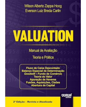 VALUATION - MANUAL DE AVALIAÇÃO - TEORIA E PRÁTICA - FLUXO DE CAIXA DESCONTADO - BALANÇO ESPECIAL DE DETERMINAÇÃO GOODWILL - FUNDO DE COMÉRCIO - TEORIA DO VALOR - APURAÇÃO DE HAVERES - FUSÕES, AQUISIÇÕES, CISÕES - ABERTURA DE CAPITAL