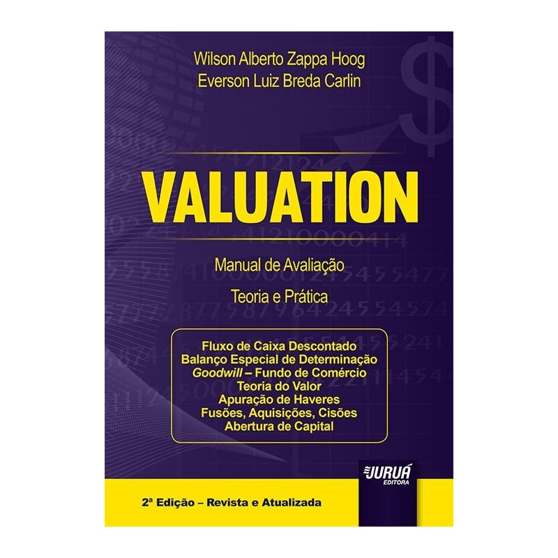 VALUATION - MANUAL DE AVALIAÇÃO - TEORIA E PRÁTICA - FLUXO DE CAIXA DESCONTADO - BALANÇO ESPECIAL DE DETERMINAÇÃO GOODWILL - FUNDO DE COMÉRCIO - TEORIA DO VALOR - APURAÇÃO DE HAVERES - FUSÕES, AQUISIÇÕES, CISÕES - ABERTURA DE CAPITAL