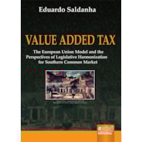 VALUE ADDED TAX - THE EUROPEAN UNION MODEL AND THE PERSPECTIVES OF LEGISLATIVE - HARMONIZATION FOR SOUTHERN COMMON MARKE