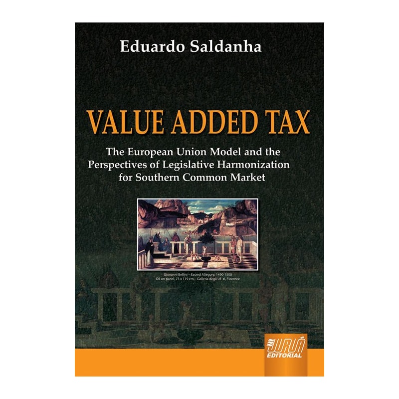 VALUE ADDED TAX - THE EUROPEAN UNION MODEL AND THE PERSPECTIVES OF LEGISLATIVE - HARMONIZATION FOR SOUTHERN COMMON MARKE
