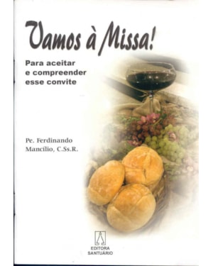 VAMOS A MISSA - PARA ACEITAR E COMPREENDER ESSE CONVITE