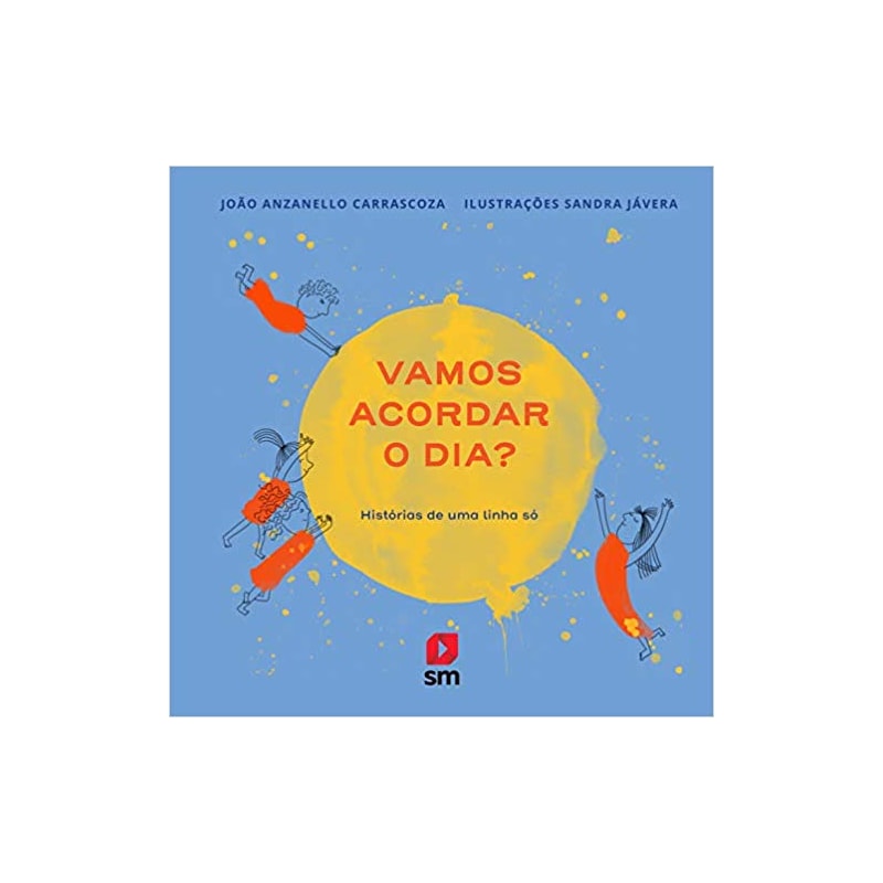 VAMOS ACORDAR O DIA? HISTÓRIAS DE UMA LINHA SÓ