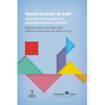 VAMOS BRINCAR DE QUÊ?: CUIDADO E EDUCAÇÃO NO DESENVOLVIMENTO INFANTIL