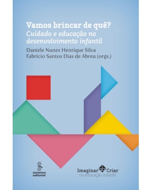 VAMOS BRINCAR DE QUÊ?: CUIDADO E EDUCAÇÃO NO DESENVOLVIMENTO INFANTIL