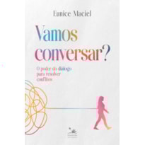 VAMOS CONVERSAR?: O PODER DO DIÁLOGO PARA RESOLVER CONFLITOS