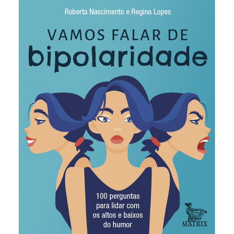 VAMOS FALAR DE BIPOLARIDADE: 100 PERGUNTAS PARA LIDAR COM OS ALTOS E BAIXOS DO HUMOR