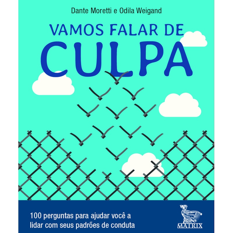 VAMOS FALAR DE CULPA: 100 PERGUNTAS PARA AJUDAR VOCÊ A LIDAR COM SEUS PADRÕES DE CONDUTA