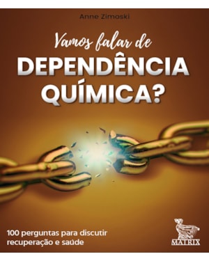 VAMOS FALAR DE DEPENDÊNCIA QUÍMICA?: 100 CARTAS PARA DISCUTIR RECUPERAÇÃO E SAÚDE