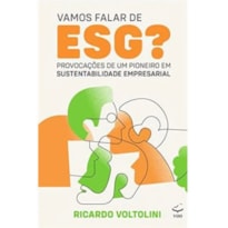 Vamos Falar de ESG?: Provocações de um Pioneiro em Sustentabilidade Empresarial