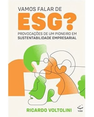 Vamos Falar de ESG?: Provocações de um Pioneiro em Sustentabilidade Empresarial