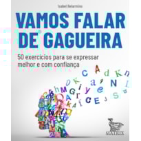 VAMOS FALAR DE GAGUEIRA: 50 EXERCÍCIOS PARA SE EXPRESSAR MELHOR E COM CONFIANÇA