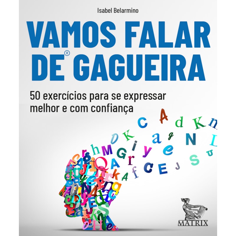 VAMOS FALAR DE GAGUEIRA: 50 EXERCÍCIOS PARA SE EXPRESSAR MELHOR E COM CONFIANÇA