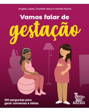 VAMOS FALAR DE GESTAÇÃO?: 100 PERGUNTAS PARA GERAR CONVERSAS E IDEIAS