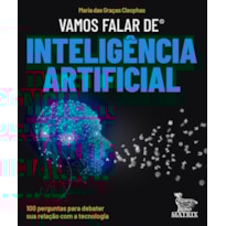 VAMOS FALAR DE INTELIGÊNCIA ARTIFICIAL: 100 PERGUNTAS PARA DEBATER SUA RELAÇÃO COM A TECNOLOGIA