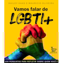VAMOS FALAR DE LGBTI+: 100 PERGUNTAS PARA REFLETIR SOBRE QUEM É VOCÊ