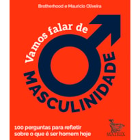 VAMOS FALAR DE MASCULINIDADE: 100 PERGUNTAS PARA REFLETIR SOBRE O QUE É SER HOMEM HOJE