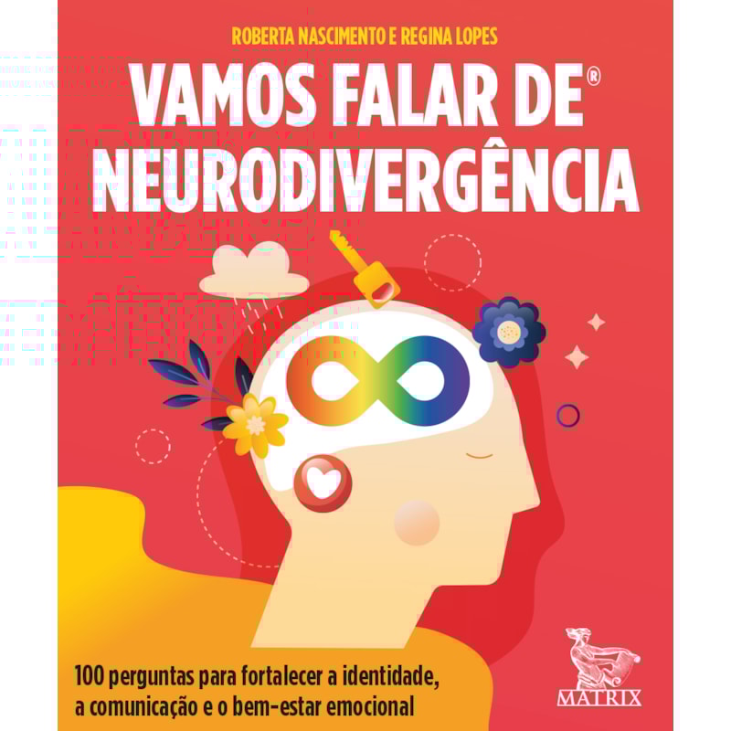 VAMOS FALAR DE NEURODIVERGÊNCIA: 100 PERGUNTAS PARA FORTALECER A IDENTIDADE, A COMUNICAÇÃO E O BEM-ESTAR EMOCIONAL