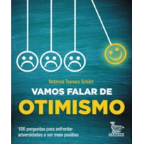 VAMOS FALAR DE OTIMISMO: 100 PERGUNTAS PARA ENFRENTAR ADVERSIDADES E SER MAIS POSITIVO