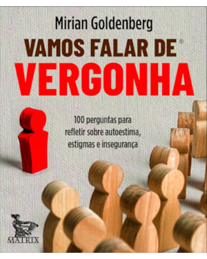 VAMOS FALAR DE VERGONHA: 100 PERGUNTAS PARA REFLETIR SOBRE AUTOESTIMA, ESTIGMAS E INSEGURANÇA.