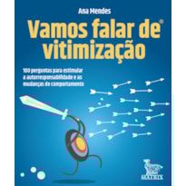 VAMOS FALAR DE VITIMIZAÇÃO: 100 PERGUNTAS PARA ESTIMULAR A AUTORRESPONSABILIDADE E AS MUDANÇAS DE COMPORTAMENTO.