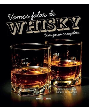 VAMOS FALAR DE WHISKY : UM GUIA COMPLETO
