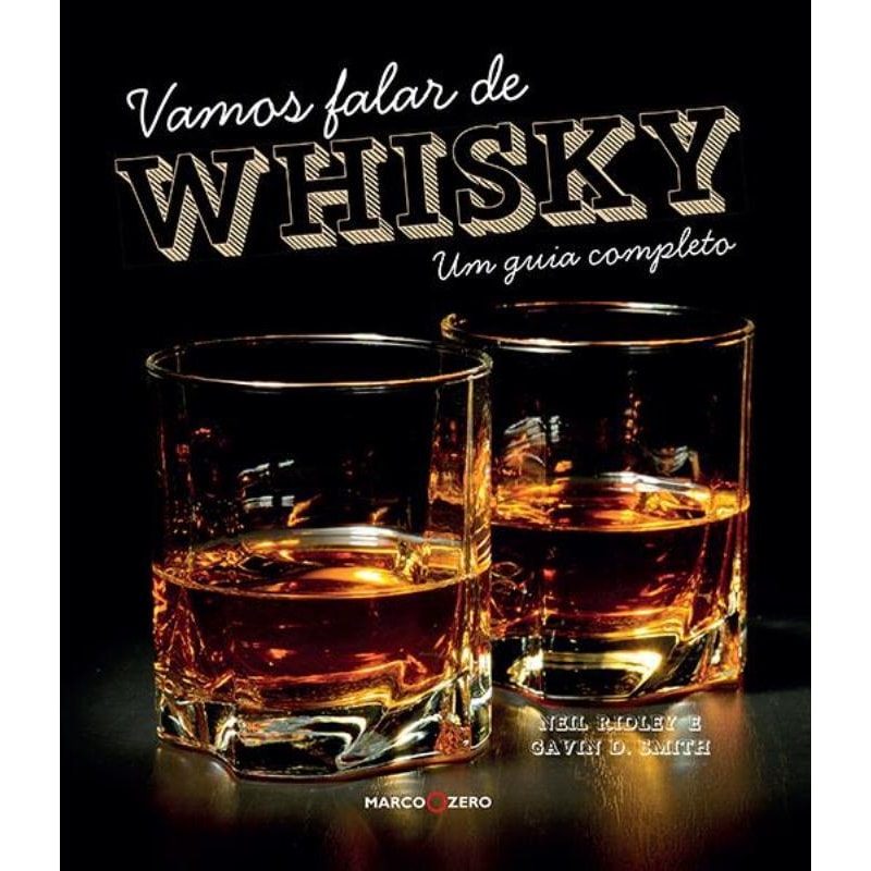 VAMOS FALAR DE WHISKY : UM GUIA COMPLETO