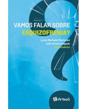 Vamos falar sobre esquizofrenia?