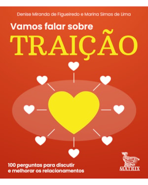 VAMOS FALAR SOBRE TRAIÇÃO: 100 PERGUNTAS PARA DISCUTIR E MELHORAR OS RELACIONAMENTOS