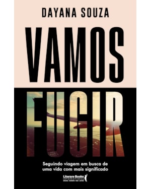 Vamos fugir: seguindo viagem em busca de uma vida com mais significado