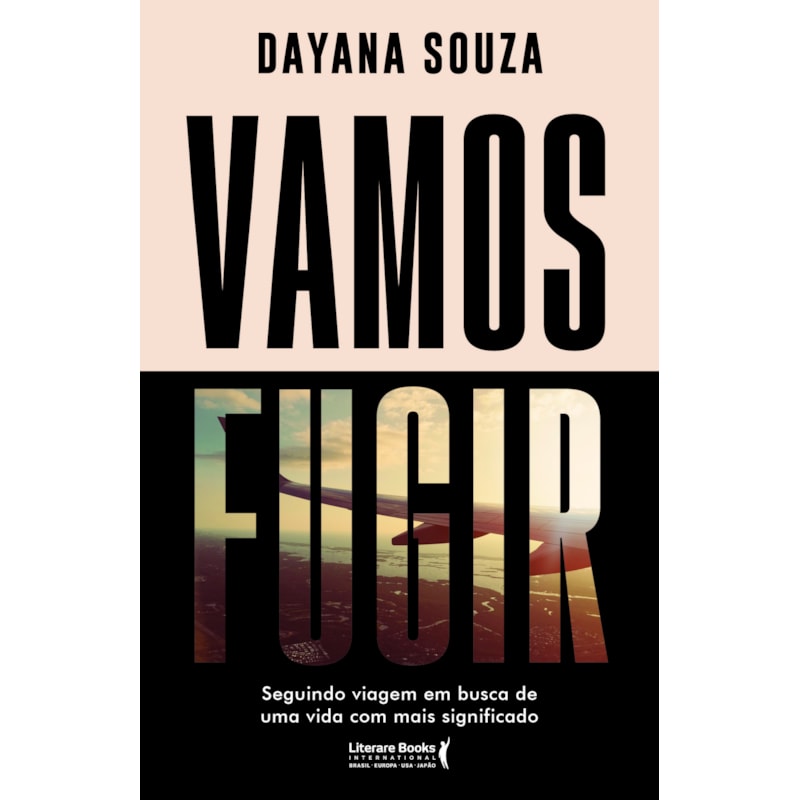 VAMOS FUGIR: SEGUINDO VIAGEM EM BUSCA DE UMA VIDA COM MAIS SIGNIFICADO
