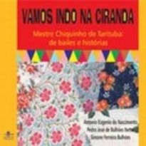 VAMOS INDO NA CIRANDA - MESTRE CHIQUINHO DE TARITUBA: DE BAILES E HISTORIAS - 1