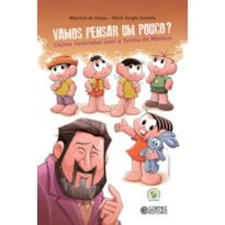 VAMOS PENSAR UM POUCO? LIÇÕES ILUSTRADAS COM A TURMA DA MÔNICA