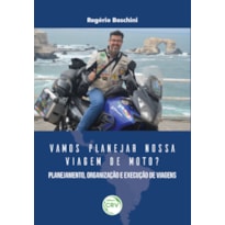 VAMOS PLANEJAR NOSSA VIAGEM DE MOTO? PLANEJAMENTO, ORGANIZAÇÃO E EXECUÇÃO DE VIAGENS