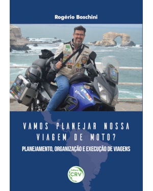 VAMOS PLANEJAR NOSSA VIAGEM DE MOTO? PLANEJAMENTO, ORGANIZAÇÃO E EXECUÇÃO DE VIAGENS