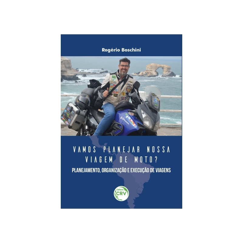 VAMOS PLANEJAR NOSSA VIAGEM DE MOTO? PLANEJAMENTO, ORGANIZAÇÃO E EXECUÇÃO DE VIAGENS