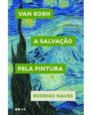 Van Gogh: a salvação pela pintura