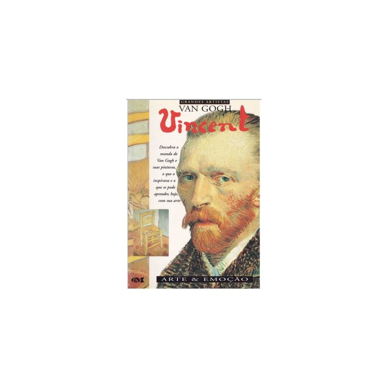 VAN GOGH ARTE E EMOCAO - DESCUBRA O MUNDO DE VAN GOGH E SUAS PINTURAS O QUE - 1