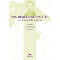 VAN RENSSELAER POTTER - UM BIOETICISTA ORIGINAL