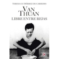 VAN THUAN. LIBRE ENTRE REJAS