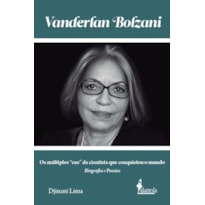 Vanderlan Bolzani: biografia e poesias: Os múltiplos "eus" da cientista que conquistou o mundo