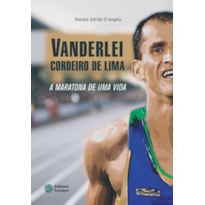 VANDERLEI CORDEIRO DE LIMA: A MARATONA DE UMA VIDA