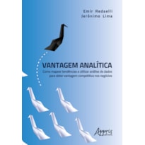 VANTAGEM ANALÍTICA: COMO MAPEAR TENDÊNCIAS E UTILIZAR ANÁLISE DE DADOS PARA OBTER VANTAGEM COMPETITIVA NOS NEGÓCIOS
