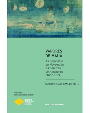 VAPORES DE MAUÁ: A COMPANHIA DE NAVEGAÇÃO E COMÉRCIO DO AMAZONAS (1852-1871)