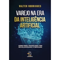 Varejo na era da inteligência artificial: como essa tecnologia tem revolucionado o mercado