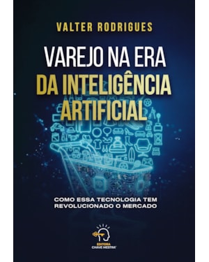 Varejo na era da inteligência artificial: como essa tecnologia tem revolucionado o mercado