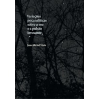 VARIAÇÕES PSICANALÍTICAS SOBRE A VOZ E A PULSÃO INVOCANTE