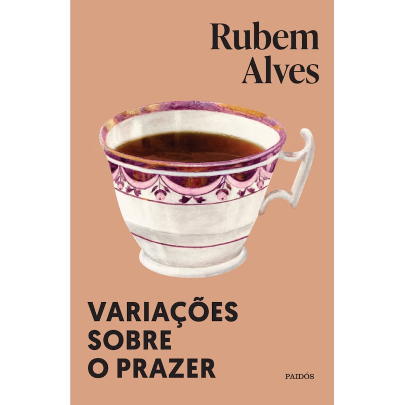 VARIAÇÕES SOBRE O PRAZER: NOVA EDIÇÃO (BIBLIOTECA RUBEM ALVES)