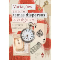 VARIAÇÕES SOBRE TEMAS DISPERSOS E VULGARES